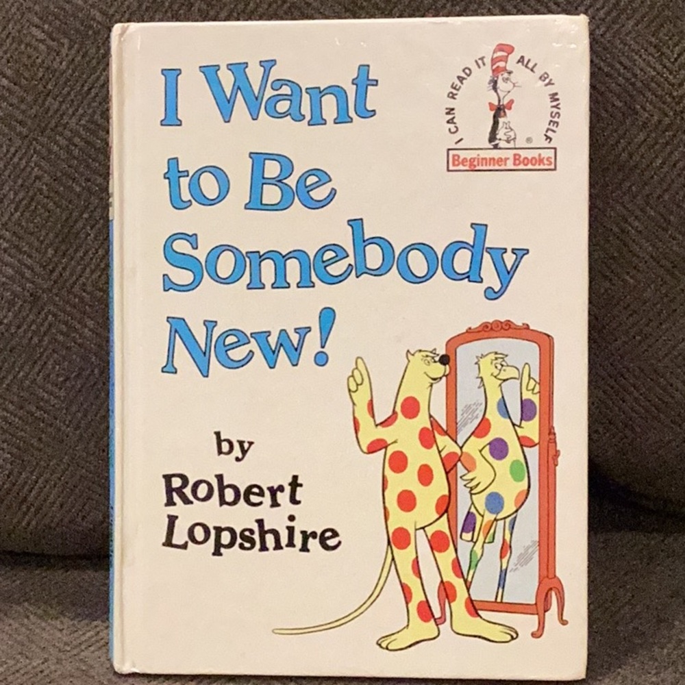Dr. Seuss Hardcover Book I Want To Be Somebody New